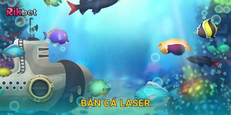 Bắn cá laser – Hạ mục tiêu chính xác bằng tia năng lượng tại Rikbet