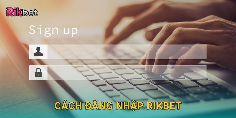 Cách đăng nhập Rikbet