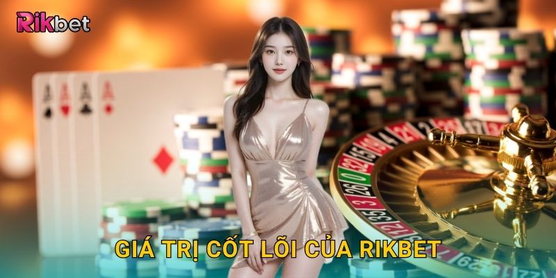 Giá trị cốt lõi của Rikbet